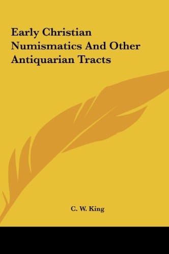 Early Christian Numismatics and Other Antiquarian Tracts
