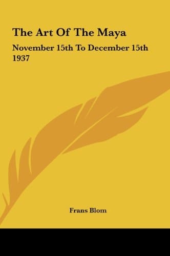 The Art Of The Maya: November 15th To December 15th 1937