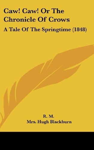 Caw! Caw! or the Chronicle of Crows: A Tale of the Springtime (1848)
