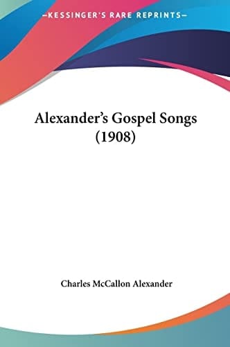 Alexander's Gospel Songs (1908)