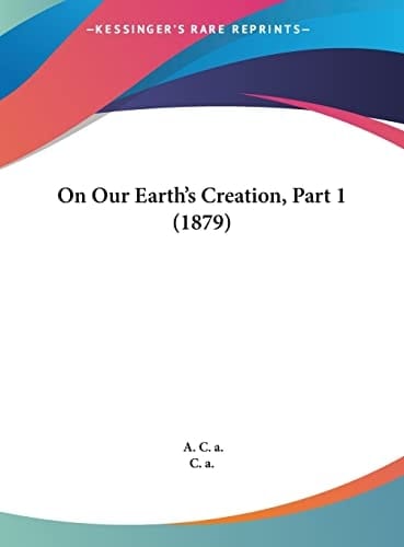 On Our Earth's Creation, Part 1 (1879)