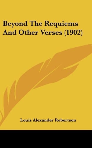 Beyond The Requiems And Other Verses (1902)
