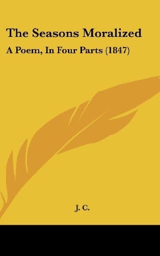 The Seasons Moralized: A Poem, in Four Parts (1847)