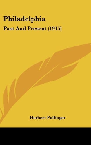 Philadelphia: Past And Present (1915)