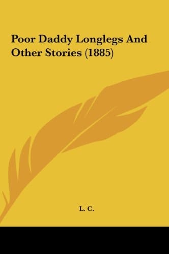 Poor Daddy Longlegs and Other Stories (1885)