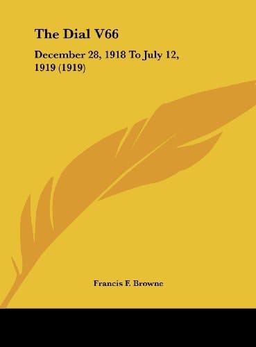 The Dial V66: December 28, 1918 To July 12, 1919 (1919)