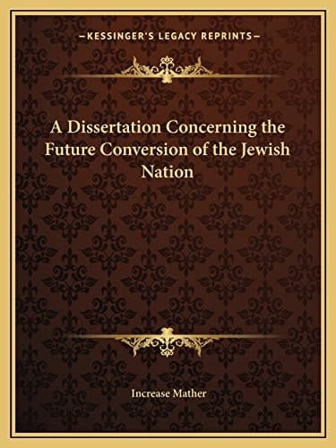 A Dissertation Concerning the Future Conversion of the Jewish Nation