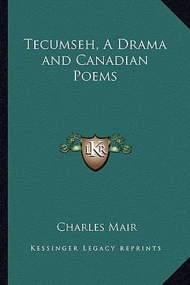 Tecumseh, A Drama and Canadian Poems