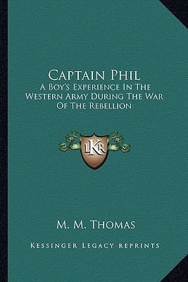 Captain Phil: A Boy's Experience In The Western Army During The War Of The Rebellion
