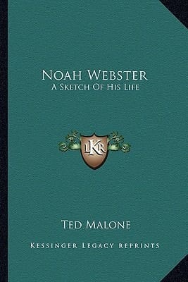 Noah Webster: A Sketch Of His Life