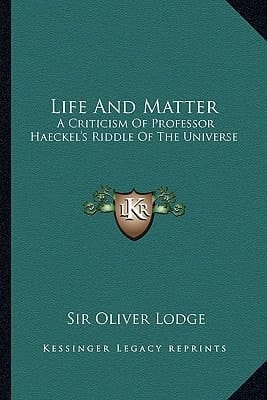 Life And Matter: A Criticism Of Professor Haeckel's Riddle Of The Universe
