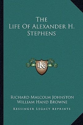The Life Of Alexander H. Stephens