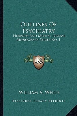 Outlines Of Psychiatry: Nervous And Mental Disease Monograph Series No. 1