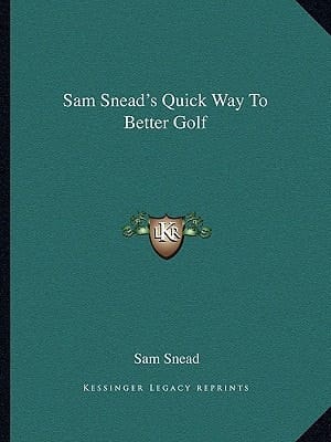 Sam Snead's Quick Way To Better Golf
