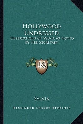 Hollywood Undressed: Observations Of Sylvia As Noted By Her Secretary