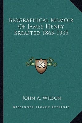 Biographical Memoir Of James Henry Breasted 1865-1935