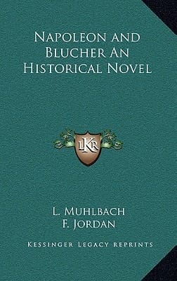 Napoleon and Blucher An Historical Novel