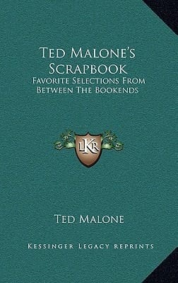 Ted Malone's Scrapbook: Favorite Selections From Between The Bookends