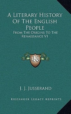 A Literary History Of The English People: From The Origins To The Renaissance V1