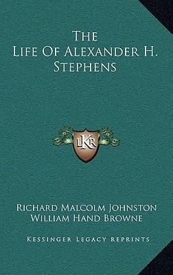 The Life of Alexander H. Stephens