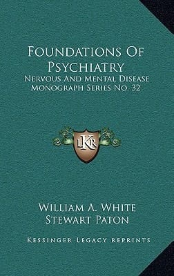 Foundations Of Psychiatry: Nervous And Mental Disease Monograph Series No. 32