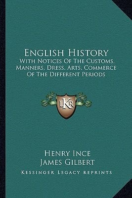 English History: With Notices Of The Customs, Manners, Dress, Arts, Commerce Of The Different Periods