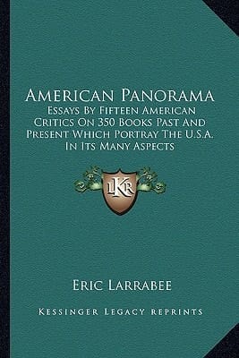 American Panorama: Essays By Fifteen American Critics On 350 Books Past And Present Which Portray The U.S.A. In Its Many Aspects