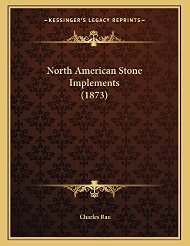 North American Stone Implements (1873)