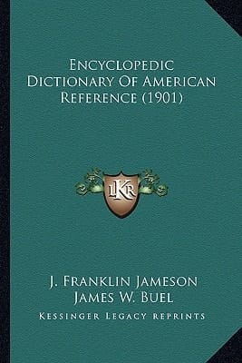 Encyclopedic Dictionary Of American Reference (1901)