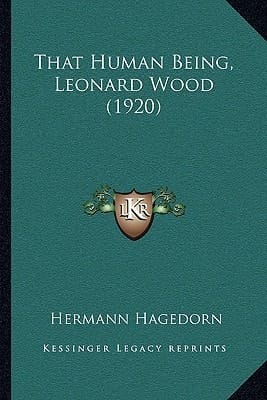 That Human Being, Leonard Wood (1920)