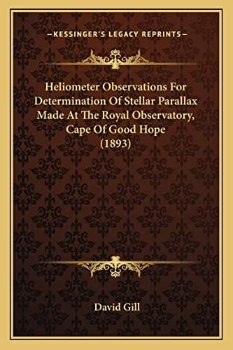 Heliometer Observations For Determination Of Stellar Parallax Made At The Royal Observatory, Cape Of Good Hope (1893)