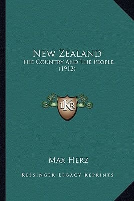 New Zealand: The Country And The People (1912)