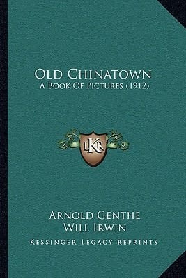Old Chinatown: A Book Of Pictures (1912)