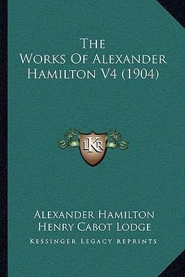 The Works Of Alexander Hamilton V4 (1904)