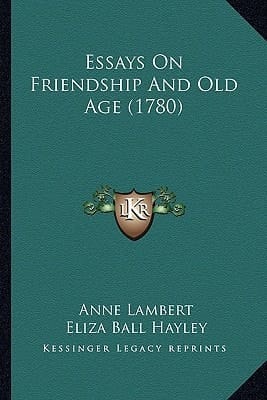Essays On Friendship And Old Age (1780)