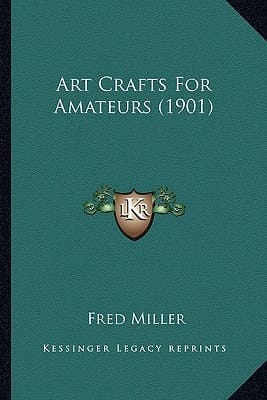 Art Crafts For Amateurs (1901)