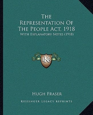 The Representation Of The People Act, 1918: With Explanatory Notes (1918)