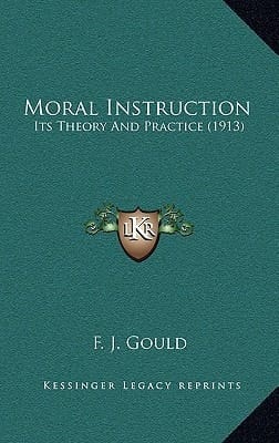 Moral Instruction: Its Theory And Practice (1913)