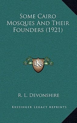 Some Cairo Mosques And Their Founders (1921)