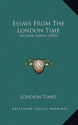 Essays From The London Time: Second Series (1852)