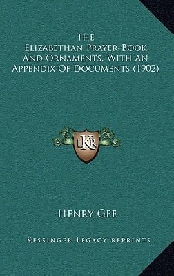 The Elizabethan Prayer-Book And Ornaments, With An Appendix Of Documents (1902)