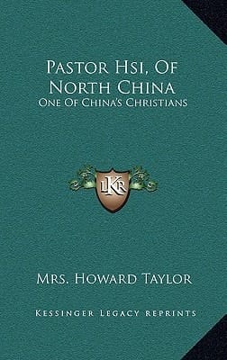 Pastor Hsi, Of North China: One Of China's Christians