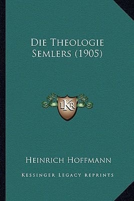 Die Theologie Semlers (1905) (German Edition)