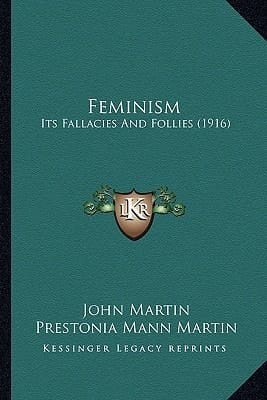 Feminism: Its Fallacies And Follies (1916)