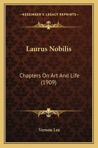 Laurus Nobilis: Chapters On Art And Life (1909)