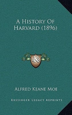 A History Of Harvard (1896)