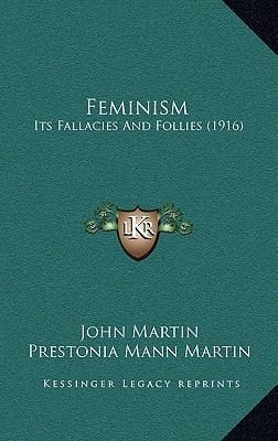 Feminism: Its Fallacies And Follies (1916)