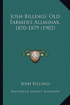 Josh Billings' Old Farmer's Allminax, 1870-1879 (1902)