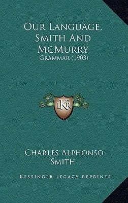 Our Language, Smith And McMurry: Grammar (1903)