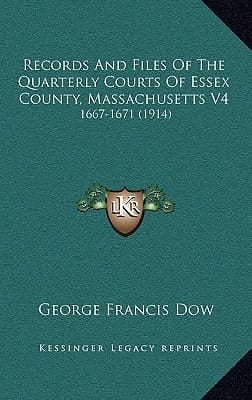 Records And Files Of The Quarterly Courts Of Essex County, Massachusetts V4: 1667-1671 (1914)